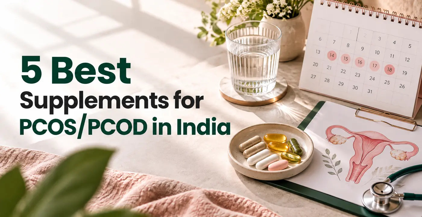 5 Best Supplements for PCOS/PCOD in India