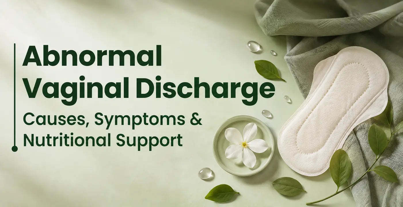 Abnormal Vaginal Discharge: Causes, Symptoms and Supplementation
