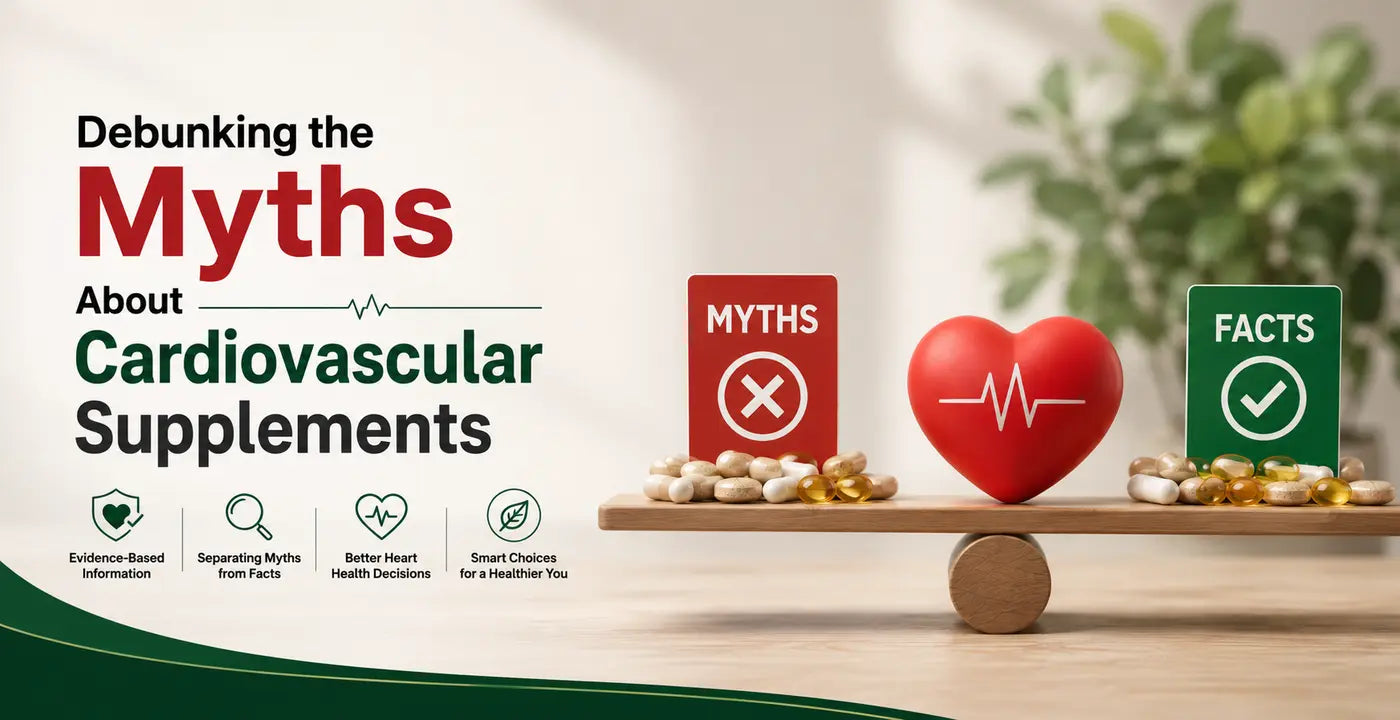 Supplements for Cardiovascular Health: Myths vs. Facts